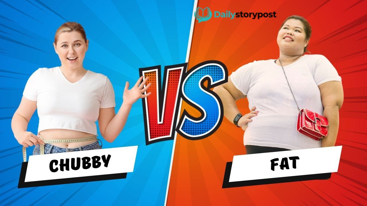 chubby vs fat